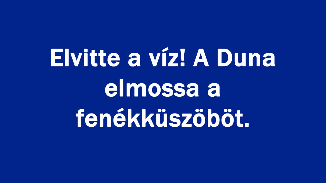 Elvitte a víz! A Duna elmossa a fenékküszöböt.