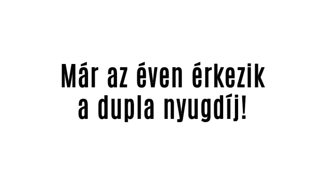 Már az éven érkezik a dupla nyugdíj!