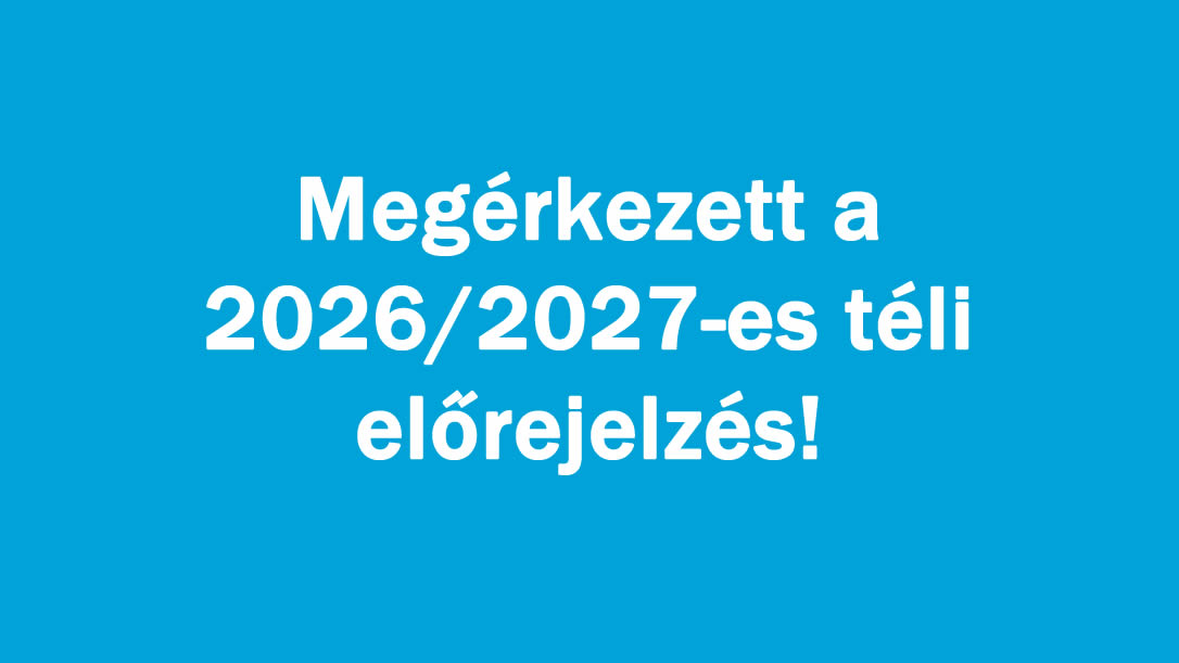 Megérkezett a 2026/2027-es téli előrejelzés!