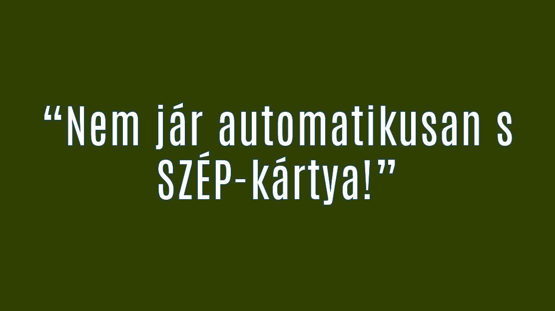 Nem jár automatikusan s SZÉP-kártya!
