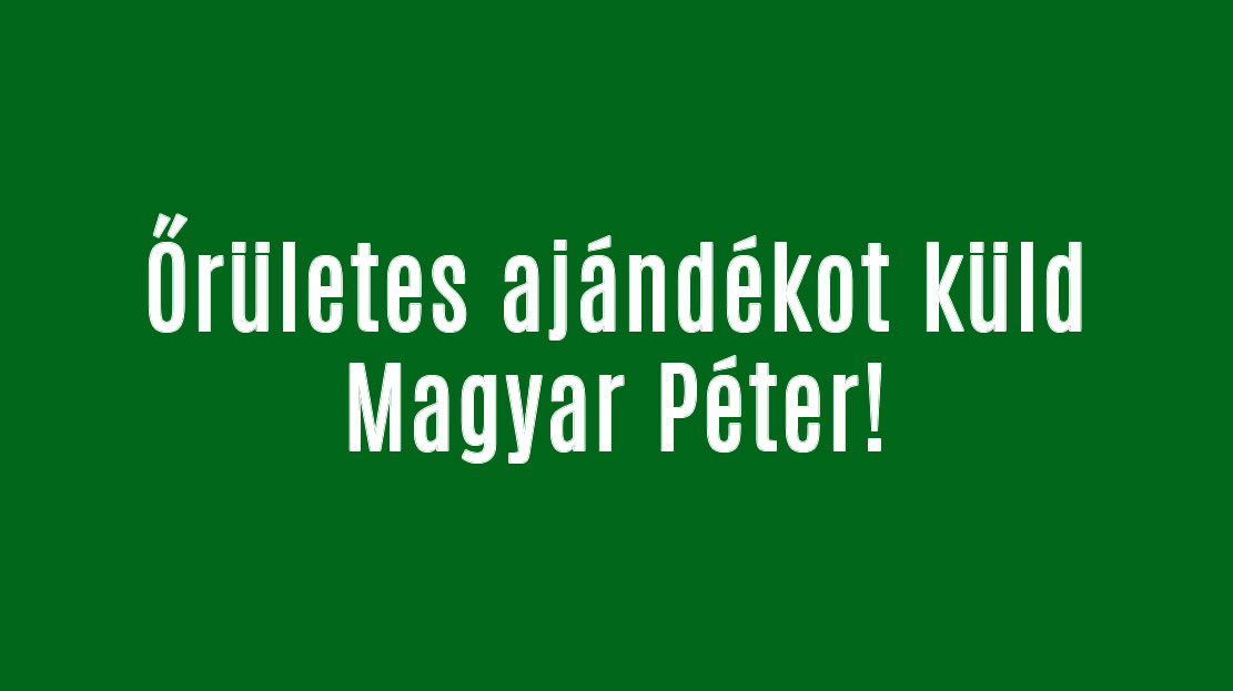 Őrületes ajándékot küld Magyar Péter!