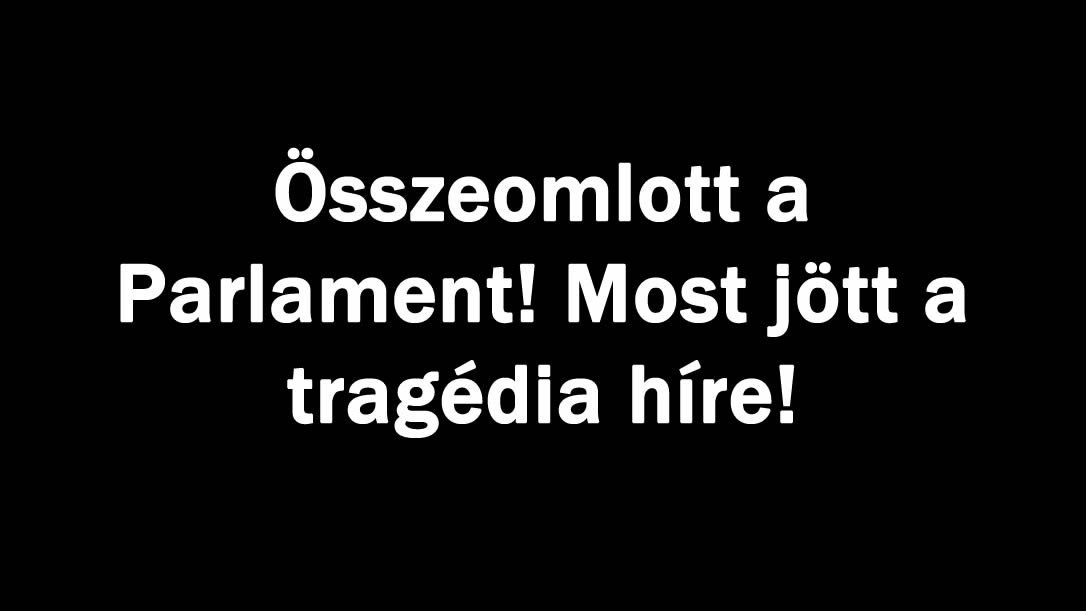 Összeomlott a Parlament! Most jött a tragédia híre!