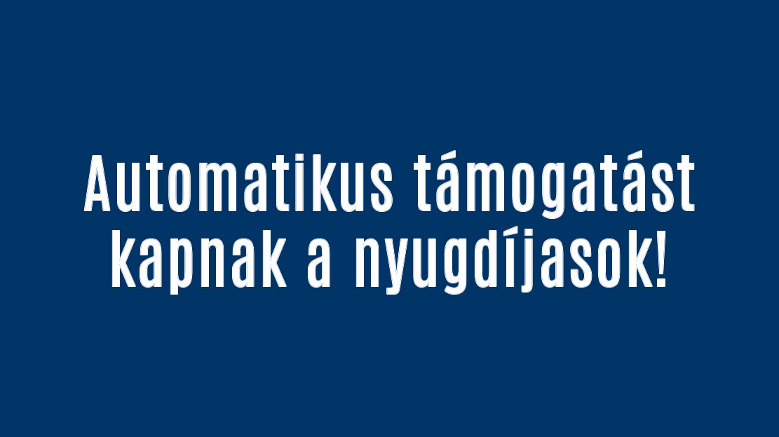Automatikus támogatást kapnak a nyugdíjasok!